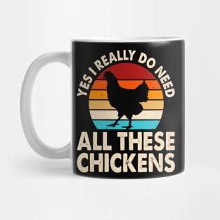 Yes I Really Do Need All These Chickens T Shirt For Women Mug